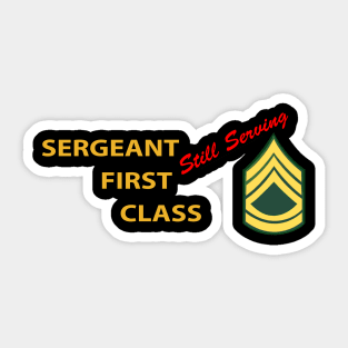 Sergeant First Class - Still Serving Italic Sticker